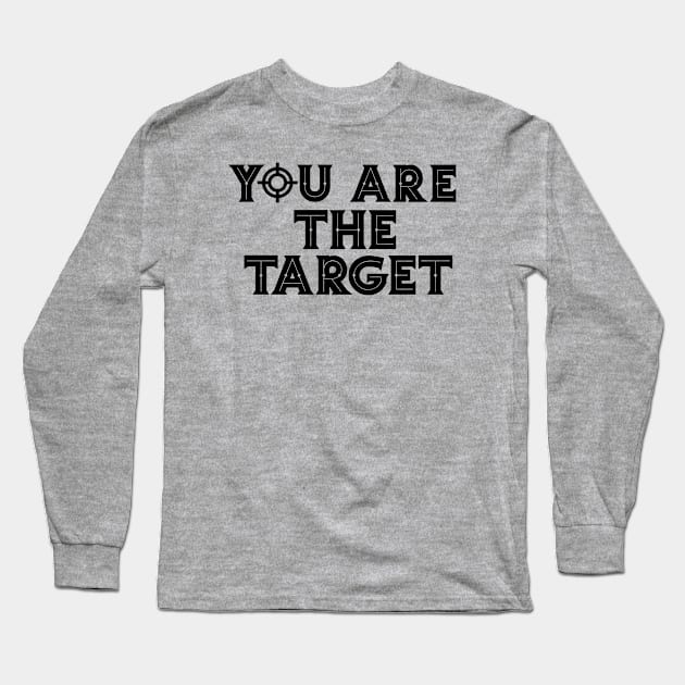 You Are The Target Long Sleeve T-Shirt by edbellweis